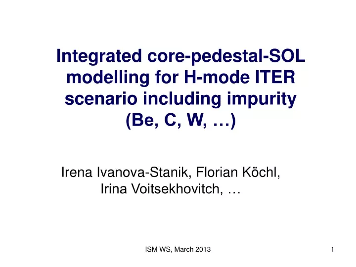 integrated core pedestal sol modelling for h mode iter scenario including impurity be c w