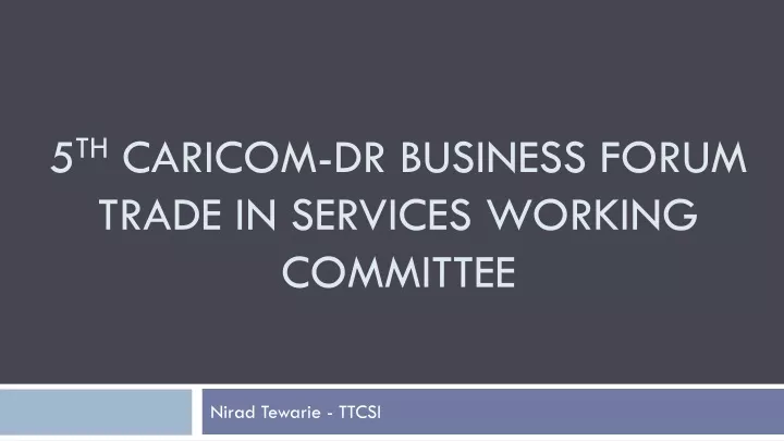 5 th caricom dr business forum trade in services working committee
