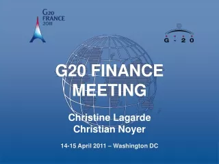 G20 FINANCE MEETING Christine Lagarde Christian Noyer 14-15 April 2011 – Washington DC