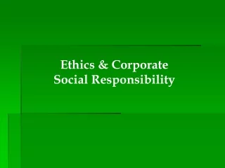 Ethics &amp; Corporate Social Responsibility
