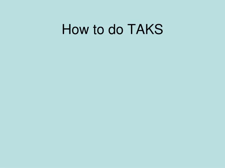 how to do taks