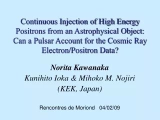 Norita Kawanaka Kunihito Ioka &amp; Mihoko M. Nojiri  (KEK, Japan) Rencontres de Moriond   04/02/09