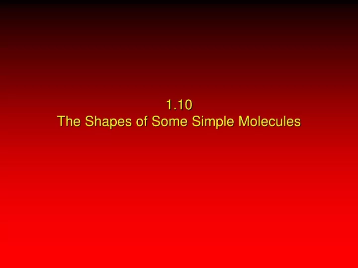 1 10 the shapes of some simple molecules