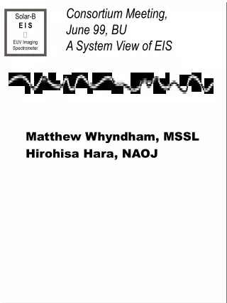 Consortium Meeting,  June 99, BU  A System View of EIS