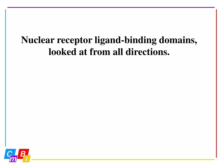 nuclear receptor ligand binding domains looked at from all directions