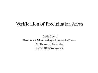 Verification of Precipitation Areas Beth Ebert Bureau of Meteorology Research Centre