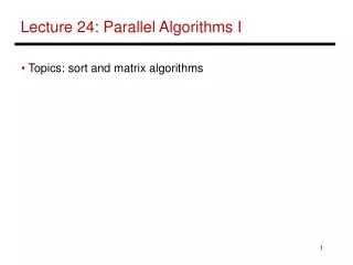 Lecture 24: Parallel Algorithms I