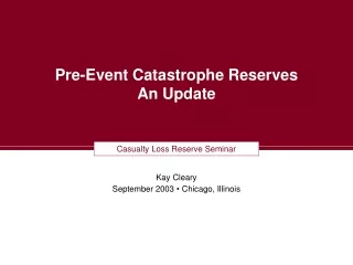 Pre-Event Catastrophe Reserves An Update