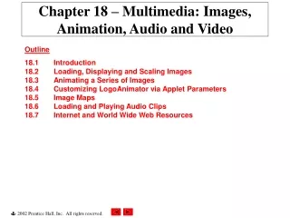 Chapter 18 – Multimedia: Images, Animation, Audio and Video