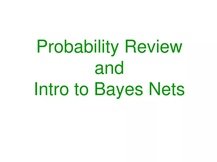 probability review and intro to bayes nets