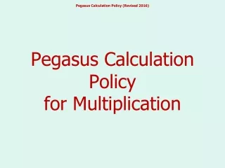 Pegasus Calculation Policy  for Multiplication
