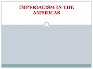 IMPERIALISM IN THE AMERICAS