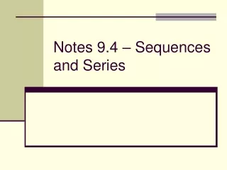 Notes 9.4 – Sequences and Series
