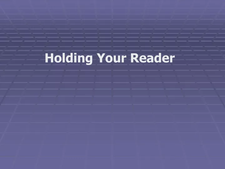 holding your reader