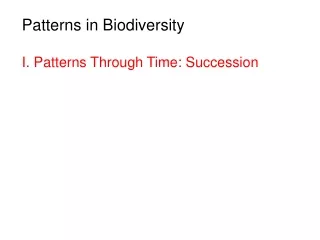 Patterns in Biodiversity I. Patterns Through Time: Succession