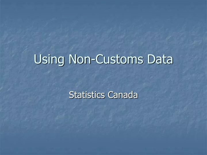 using non customs data