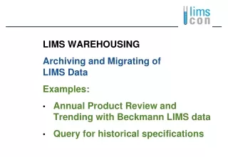 LIMS WAREHOUSING Archiving and Migrating of  LIMS Data Examples: