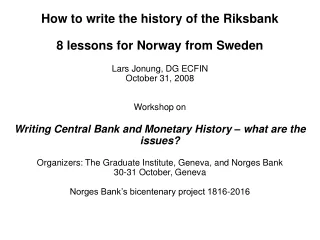 How to write the history of the Riksbank 8 lessons for Norway from Sweden Lars Jonung, DG ECFIN