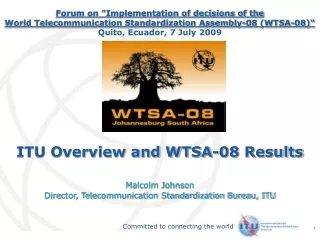 ITU Overview and WTSA-08 Results Malcolm Johnson