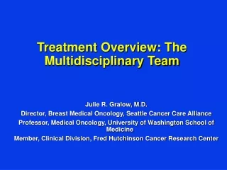 Julie R. Gralow, M.D. Director, Breast Medical Oncology, Seattle Cancer Care Alliance