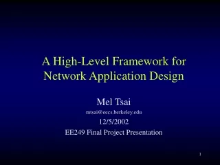 A High-Level Framework for Network Application Design Mel Tsai mtsai@eecs.berkeley 12/5/2002