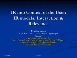 IR into Context of the User:  IR models, Interaction &amp; Relevance