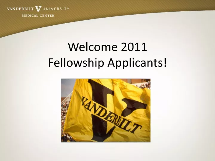welcome 2011 fellowship applicants