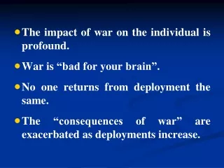 The impact of war on the individual is profound. War is “bad for your brain”.