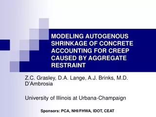 Z.C. Grasley, D.A. Lange, A.J. Brinks, M.D. D’Ambrosia University of Illinois at Urbana-Champaign