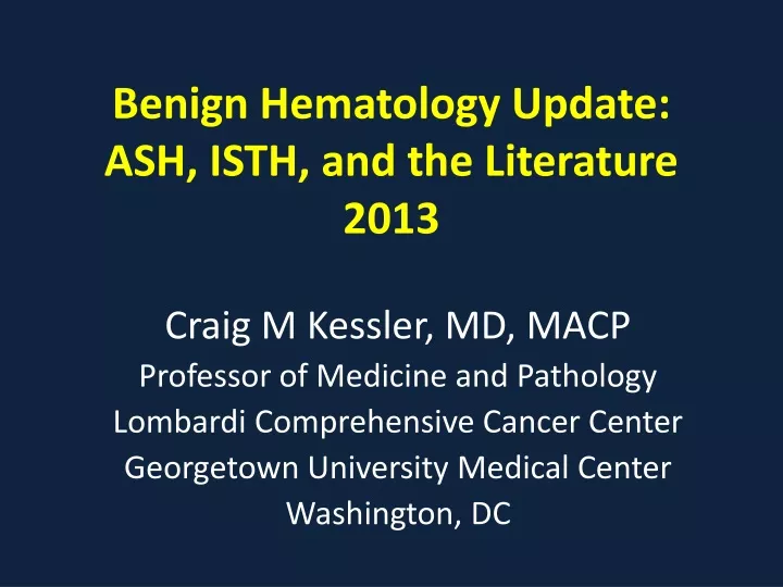 benign hematology update ash isth and the literature 2013