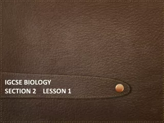 iGCSE  Biology  Section 2    lesson 1