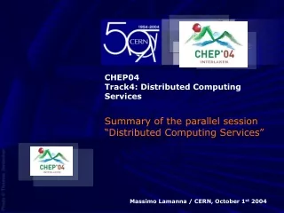 CHEP04 Track4: Distributed Computing Services