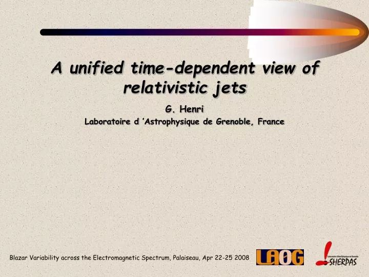 a unified time dependent view of relativistic jets