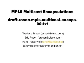 MPLS Multicast Encapsulations draft-rosen-mpls-multicast-encaps-00.txt