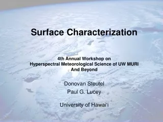Surface Characterization 4th Annual Workshop on  Hyperspectral Meteorological Science of UW MURI