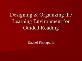 Designing &amp; Organizing the Learning Environment for Guided Reading