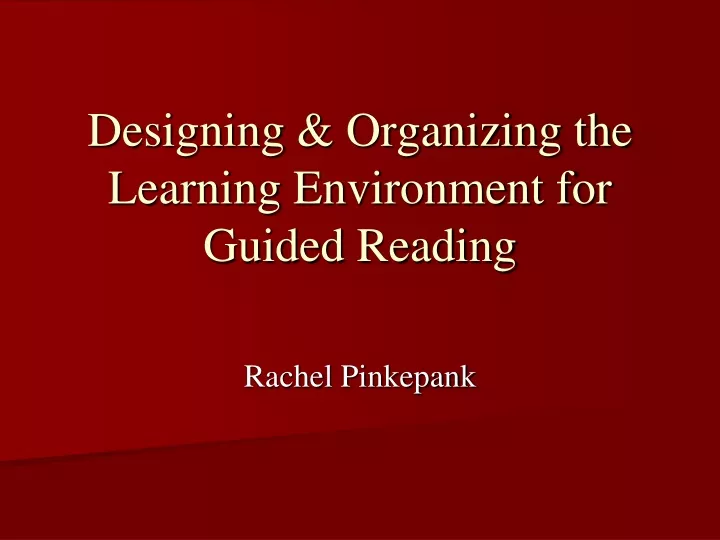 designing organizing the learning environment for guided reading