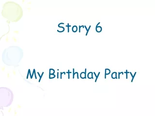 Story 6 My Birthday Party