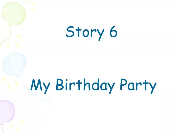 story 6 my birthday party