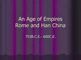 An Age of Empires Rome and Han China