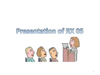 Presentation of RX 05