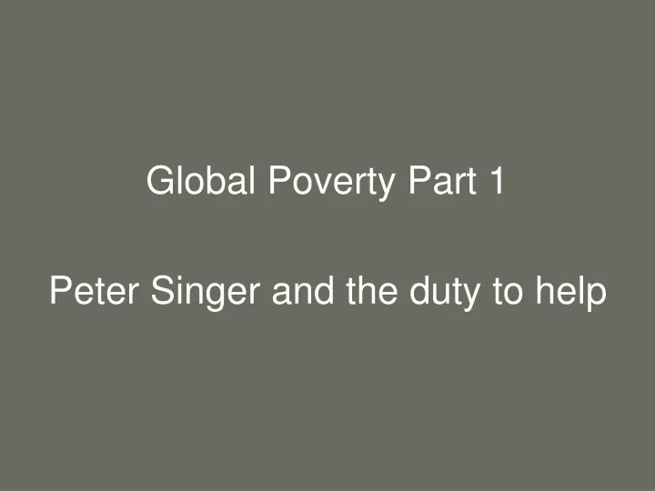 global poverty part 1 peter singer and the duty to help