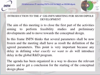 INTRODUCTION TO THE 4° GSI-INFN MEETING FOR SIS300 DIPOLE DEVELOPMENT