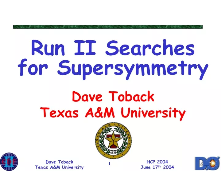 run ii searches for supersymmetry dave toback