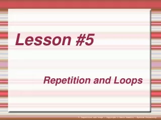 Repetition and Loops