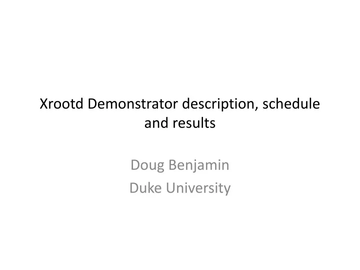xrootd demonstrator description schedule and results