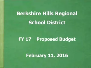 Berkshire Hills Regional School District FY 17    Proposed Budget February 11, 2016