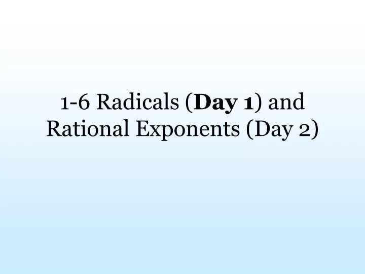 1 6 radicals day 1 and rational exponents day 2