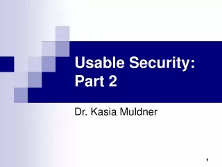Usable Security: Part 2