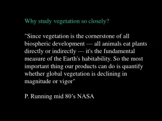 Why study vegetation so closely?